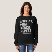 Homeschool Mom Coffee Pray Teach Repeat  Mother スウェットシャツ (正面フル)