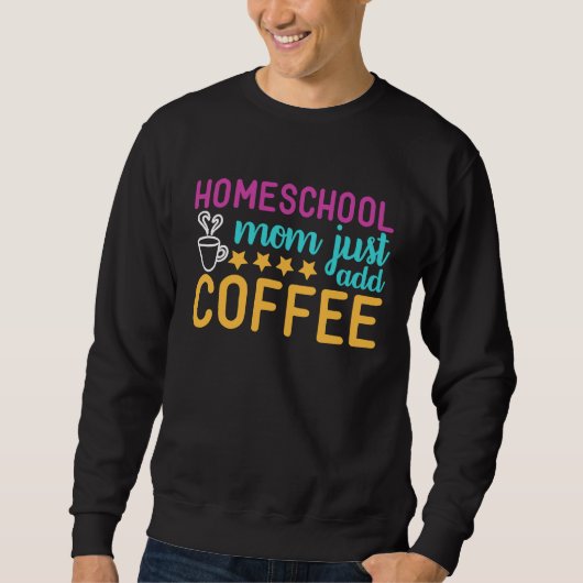 Homeschool Mom Just Add Coffee Graphic スウェットシャツ (正面)