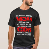 Homeschool MomTeaching No One Teach Kid Algebra Di Tシャツ (正面)