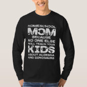 Homeschool MomTeaching No One Teach Kid Algebra Di Tシャツ (正面)