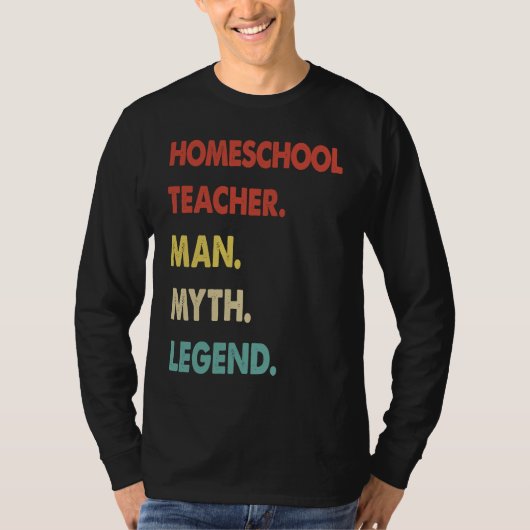 Homeschool Teacher Man Myth Legend 1 Tシャツ (正面)