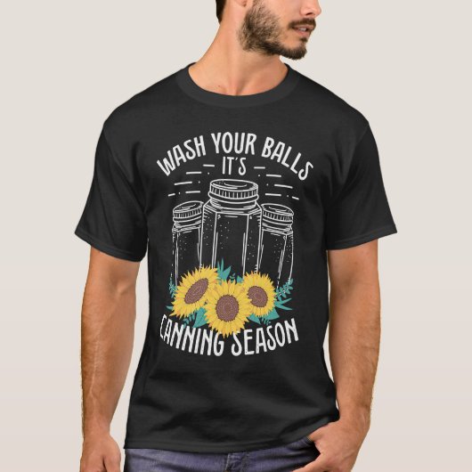Homesteading Wash your Balls its Canning Season Ho Tシャツ (正面)