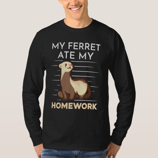 Homework Eating Excuse Quote For Student Ferret Tシャツ (正面)