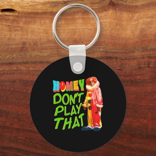 Homey Dont Play That  キーホルダー (正面)