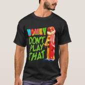 Homey Dont Play That  Tシャツ (正面)