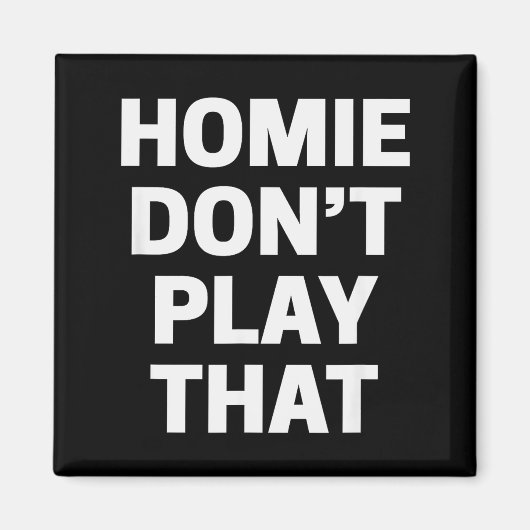 Homie Don't Play That Funny 90s Tv Saying Referenc マグネット (正面)