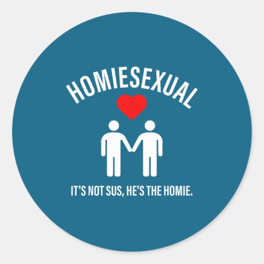 Homieual It's Not Sus, He's The Homie Design ラウンドシール (正面)