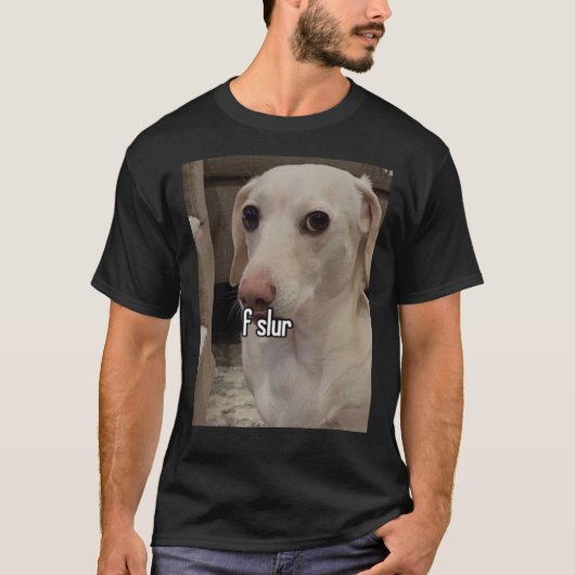 Homophobic Dog F Slur! Tシャツ (正面)