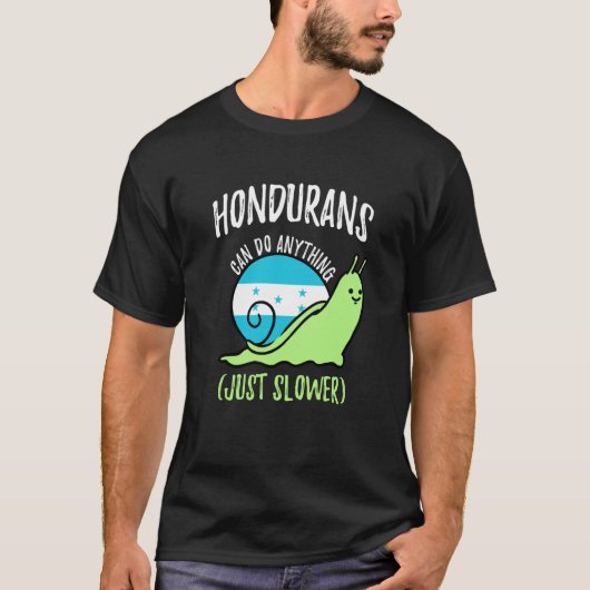 Hondurans Can Do Anything Just Slower Honduras Tシャツ (正面)
