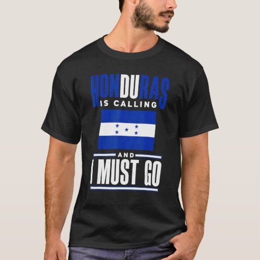 Honduras Flag Honduran Honduras Is Calling And I M Tシャツ (正面)