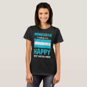 Honduras Makes Me Happy You Not So Much Tシャツ (正面フル)