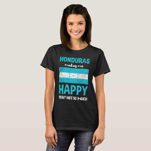 Honduras Makes Me Happy You Not So Much Tシャツ (正面フル)