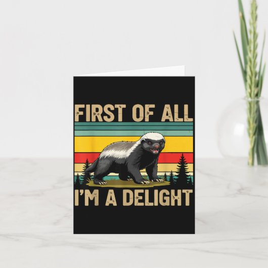 Honey Badger First Of All Im A Delight Funny Honey カード (正面)