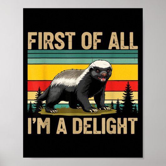 Honey Badger First Of All Im A Delight Funny Honey ポスター (正面)