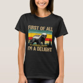 Honey Badger First Of All Im A Delight Funny Honey Tシャツ (正面)