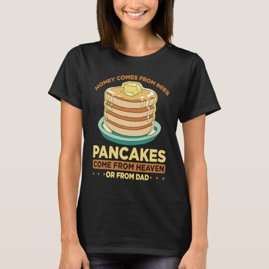 Honey Comes From Bees Pancakes Come From Heaven Or Tシャツ (正面)