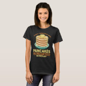Honey Comes From Bees Pancakes Come From Heaven Or Tシャツ (正面フル)