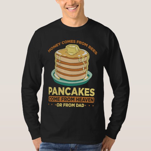 Honey Comes From Bees Pancakes Come From Heaven Or Tシャツ (正面)