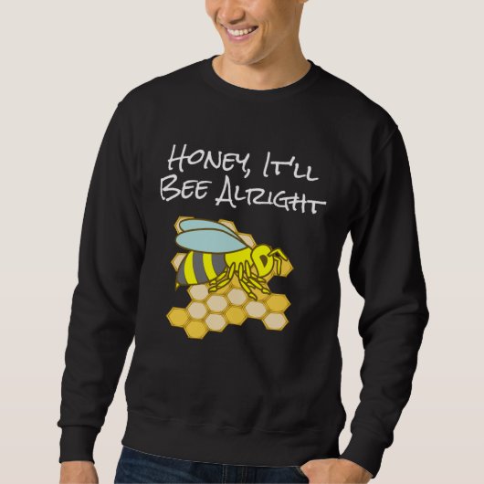 Honey, It'll Bee Alright Inspirational Bee スウェットシャツ (正面)