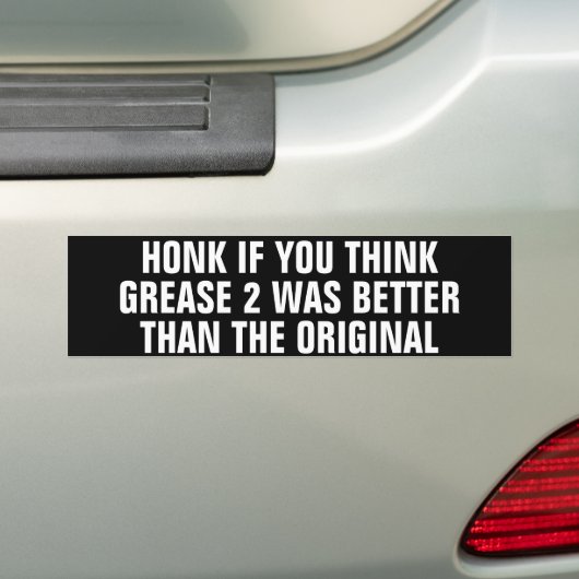 Honk もし You考え Grease 2は次の製品よりも優れていた バンパーステッカー (車上)