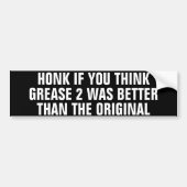 Honk もし You考え Grease 2は次の製品よりも優れていた バンパーステッカー (正面)