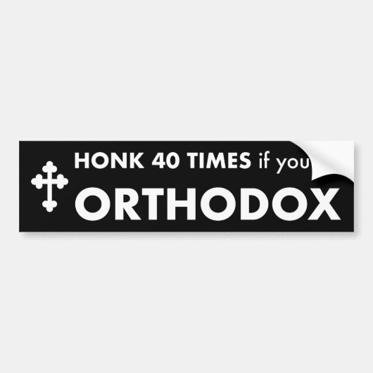 Honk 40 Times if you're Orthodox Bumper Sticker バンパーステッカー (正面)