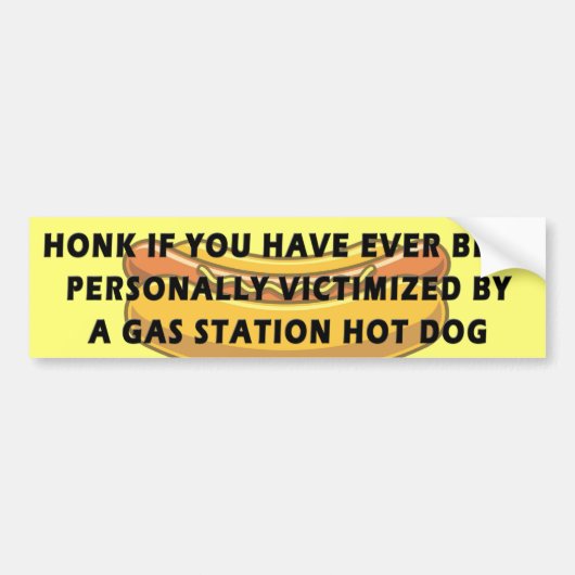 Honk If.. Victomized By A Gas Station Hot Dog バンパーステッカー (正面)