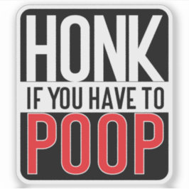 Honk If You Have to Poop シール