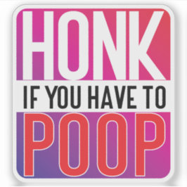 Honk If You Have to Poop シール