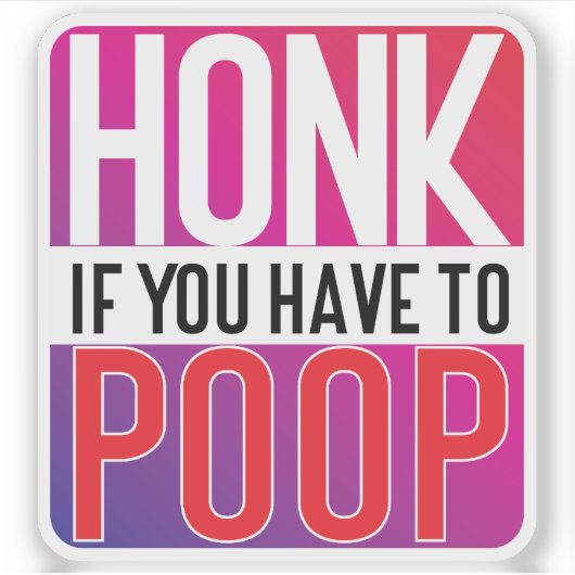 Honk If You Have to Poop シール (正面)