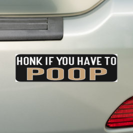 Honk If You Have to Poop バンパーステッカー