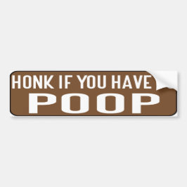 Honk If You Have to Poop バンパーステッカー