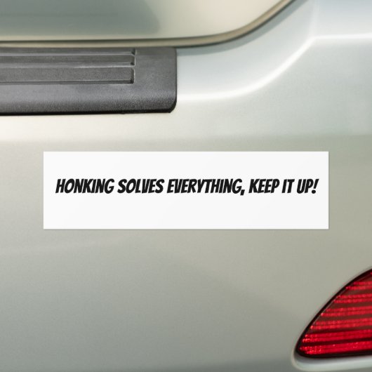 Honking Solves Everything, Keep it Up!  バンパーステッカー (車上)