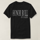 Honor Roll Of Course  Student Recognition  Tシャツ (デザイン正面)
