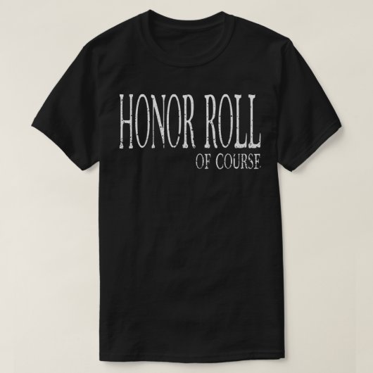 Honor Roll Of Course  Student Recognition  Tシャツ (デザイン正面)