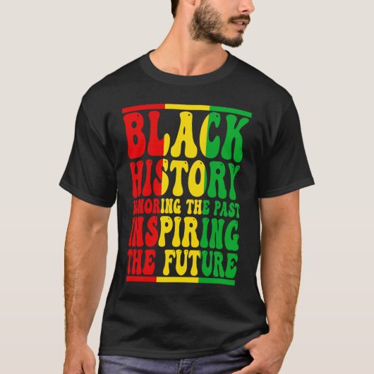 Honoring Past Inspiring Future I Am Black History  Tシャツ (正面)