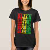 Honoring Past Inspiring Future I Am Black History Tシャツ (正面)