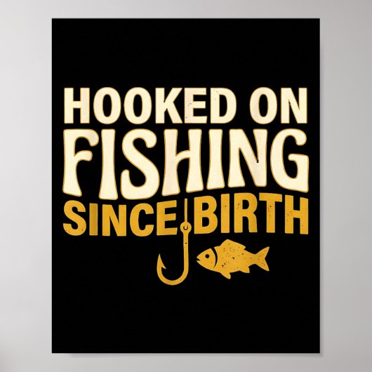 Hooked on fishing since birth funny fisherman ポスター (正面)