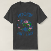 Hookin Aint Easy Apparel Tシャツ (デザイン正面)