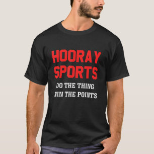Hooray Sportsポイントを勝ち取る事をするおもしろい Tシャツ