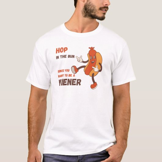 Hop in the Bun Since to be a Wiener Tシャツ (正面)