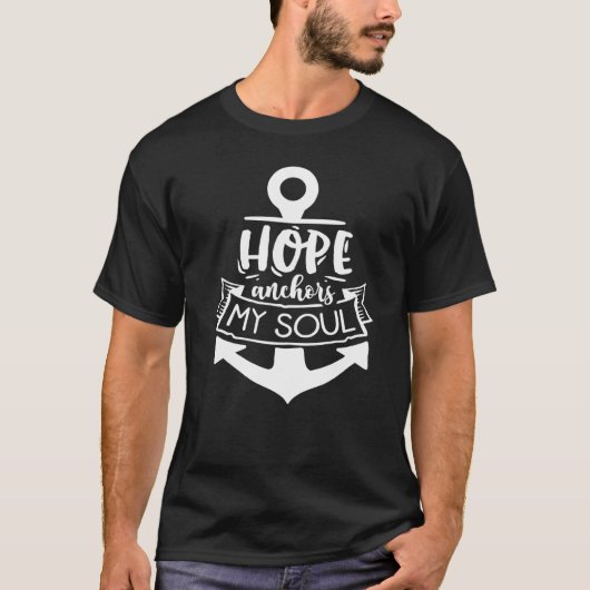 Hope Anchor My Soul God Motivation Faith Tシャツ (正面)