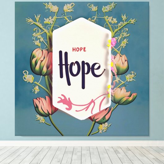 Hope Blooms - Elegant Floral Typography  キャンバスプリント (インサイチュ (ウッドフロア))
