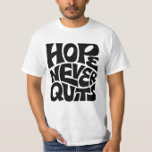 Hope Never Quits Inspirational Typography Design Tシャツ (正面)