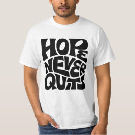 Hope Never Quits Inspirational Typography Design Tシャツ