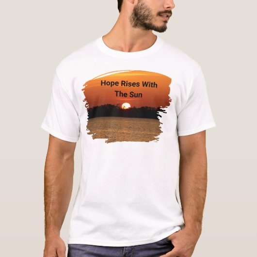 Hope Rises With The Sun Tシャツ (正面)