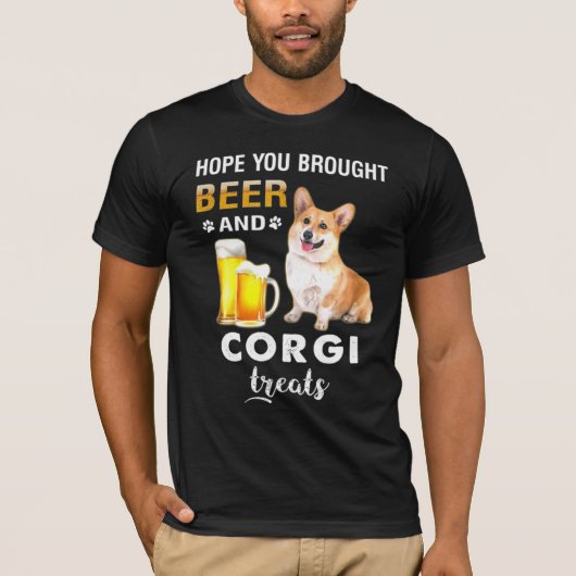 Hope You Brought Beer And Corgi Treats Dog Beer Tシャツ (正面)