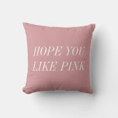 Hope You Like Pink Throw Pillow クッション (正面)