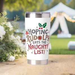 Hoping Rudolph eats the naughty list  保温保冷タンブラー