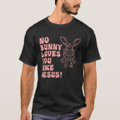 Hoppy Easter Group Eggs No Bunny Love You like Jes Tシャツ (正面)